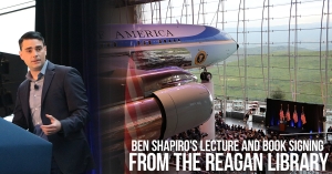 Ben Shapiro’s Lecture and Book Signing from the Reagan Library