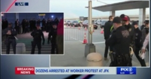 Dozens Arrested at Worker Protest at JFK Airport