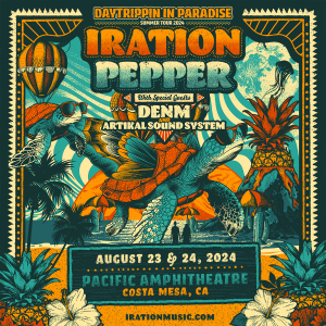 Iration and Pepper with Special Guests DENM and Artikal Sound System – August 23, 2024